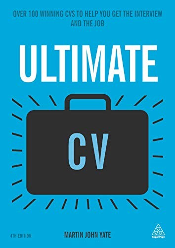 Ultimate CV: Over 100 Winning CVs to Help You Get the Interview and the Job (Ultimate Series)
