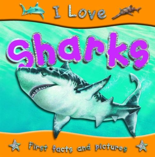 Sharks (I Love) (First Facts and Pictures)
