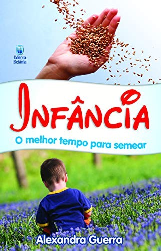 Infância : O Melhor Tempo para Semear (Em Portuguese do Brasil)