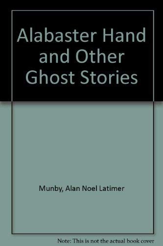Alabaster Hand and Other Ghost Stories