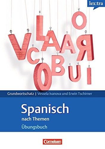 Europäischer Referenzrahmen: A1 - B2 in thematischen Feldern. Spanisch Übungsbuch mit Einstufungstest