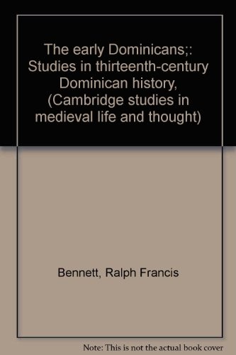The early Dominicans;: Studies in thirteenth-century Dominican history, (Cambridge studies in medieval life and thought)