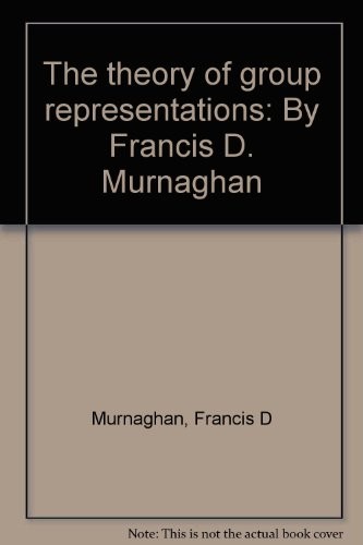 The theory of group representations: By Francis D. Murnaghan