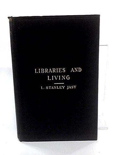 Libraries and living: Essays and addresses of a public librarian,
