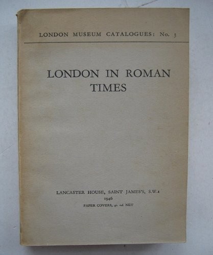 London In Roman Times London Museum Catalogues No. 3