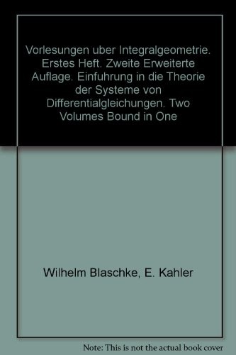 Vorlesungen über Integralgeometrie I (zweite erweiterte Auflage); Vorlesungen über Integralgeometrie II; Einführung in die Theorie der Systeme von Differentialgleichungen