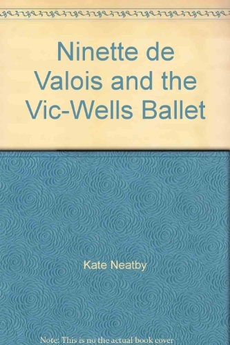 Ninette de Valois and the Vic-Wells Ballet