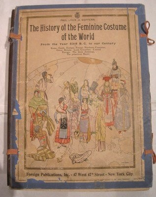 The history of the feminine costume of the world, from the year 5318 B.C. to our century.