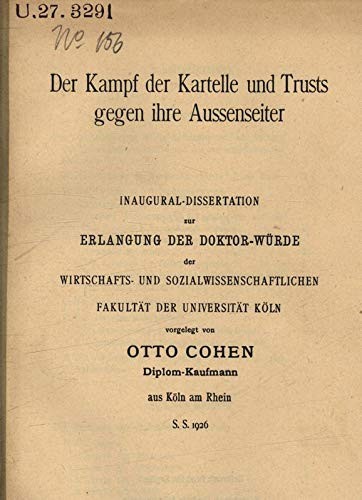 Der Kampf der Kartelle und Trusts gegen ihre Aussenseiter. Dissertation an der Universität Köln.