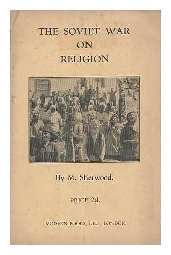 The Soviet war on religion / M. Sherwood