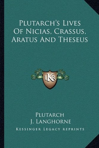 Plutarch's Lives Of Nicias, Crassus, Aratus And Theseus by Plutarch (2010-09-10)
