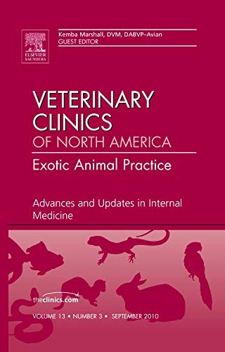 Advances and Updates in Internal Medicine, An Issue of Veterinary Clinics: Exotic Animal Practice (The Clinics: Veterinary Medicine)