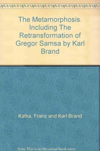 The Metamorphosis. Including 'The Retransformation of Gregor Samsa' by Karl Brand
