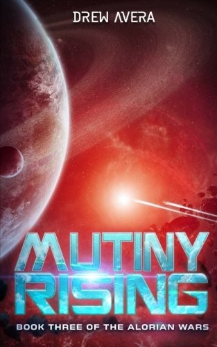 Mutiny Rising (The Alorian Wars) (Volume 3)