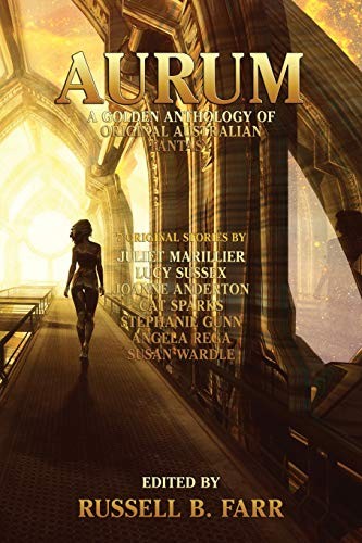 Aurum: A Golden Anthology of Original Australian Fantasy