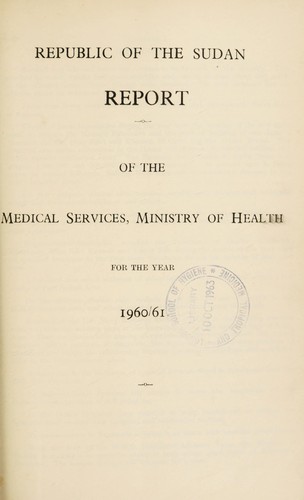 Report of the Medical Services, Ministry of Health, Sudan Government