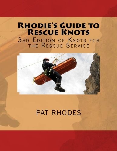 Rhodie's Guide to Rescue Knots: 3rd Edition of Knots for the Rescue Service