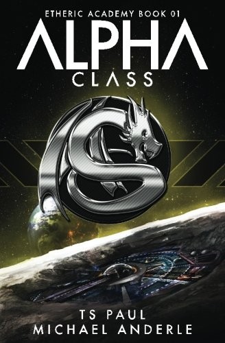 Alpha Class: A Kurtherian Gambit Series (The Etheric Academy) (Volume 1)