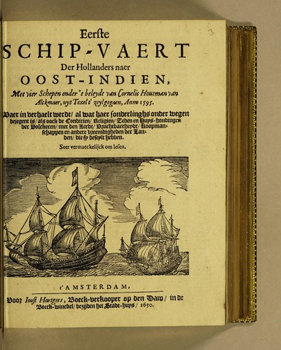 Eerste schip-vaert der Hollanders naer Oost-Indien, met vier schepen onder 't beleydt van Cornelis Houtman van Alckmaer, uyt Texel  t' zeylgegaen, Anno 1595