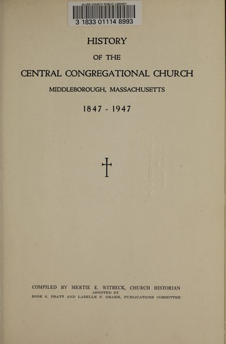 History of the Central Congregational Church, Middleborough, Massachusetts 1847-1947