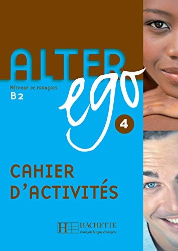Alter Ego 4: Methode de Francais B2 (Bk. 4) (English and French Edition)