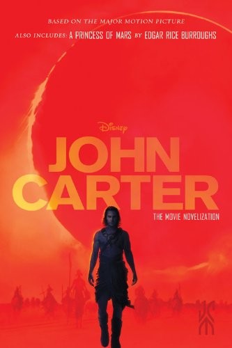 John Carter: The Movie Novelization: Also includes: A Princess of Mars (John Carter of Mars)