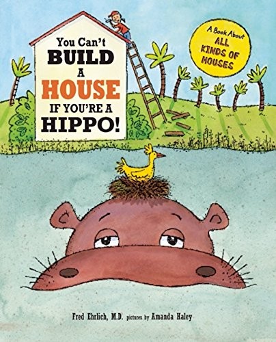 You Can't Build a House If You're a Hippo!