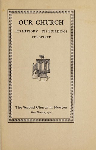 Our church, its history, its buildings, its spirit