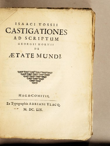 Isaaci Vossii Castigationes ad scriptum Georgii Hornii De ætate mundi
