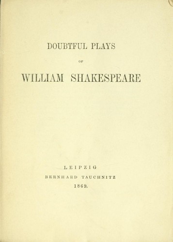 Doubtful plays of William Shakespeare (Birth of Merlin / King Edward III / Locrine / London Prodigal / Thomas Lord Cromwell / Yorkshire Tragedy)