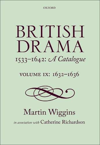 British Drama 1533-1642 : A Catalogue : Volume IX