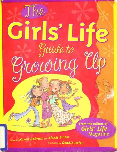 The Girls' Life guide to growing up