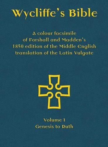Wycliffe's Bible - A colour facsimile of Forshall and Madden's 1850 edition of the Middle English translation of the Latin Vulgate