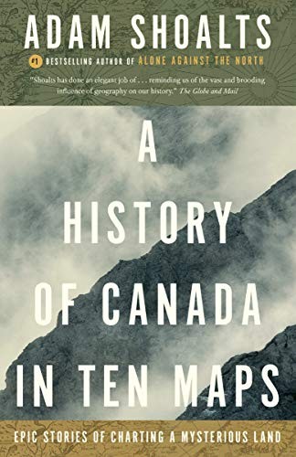 A History of Canada in Ten Maps