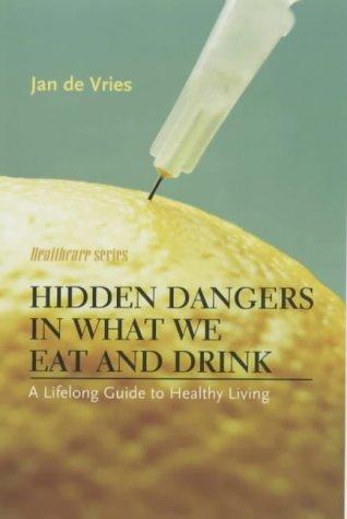 Hidden Dangers in What We Eat and Drink