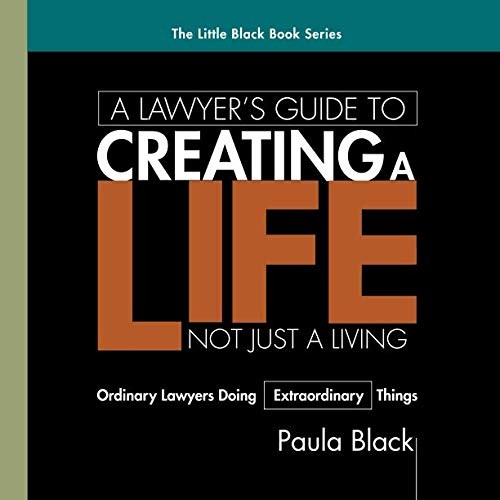 A Lawyer's Guide to Creating a Life, Not Just a Living