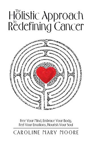 The Holistic Approach to Redefining Cancer