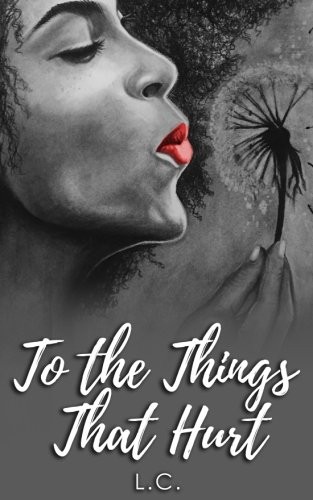 To the Things that Hurt