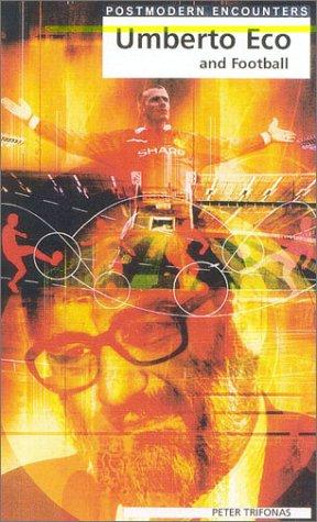 Umberto Eco and Football (Postmodern Encounters)