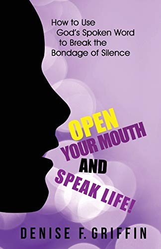 Open Your Mouth and Speak Life