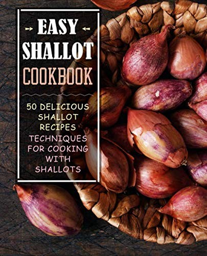 Easy Shallot Cookbook