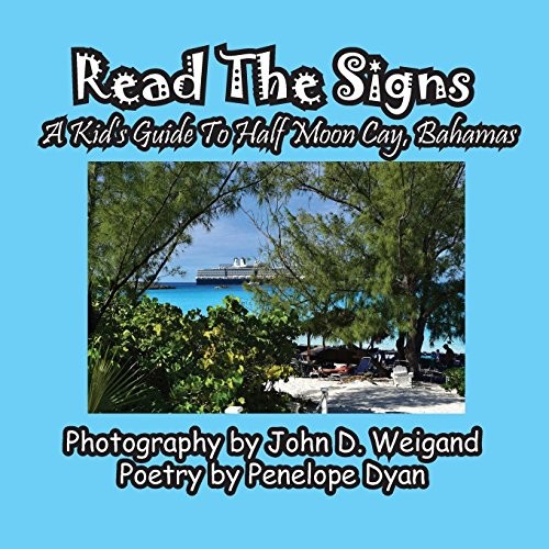 Read The Signs--- A Kid's Guide To Half Moon Cay, Bahamas