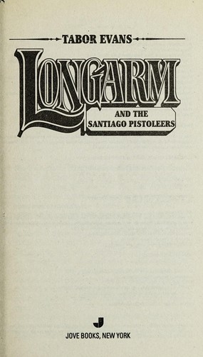 Longarm and the Santiago pistoleers