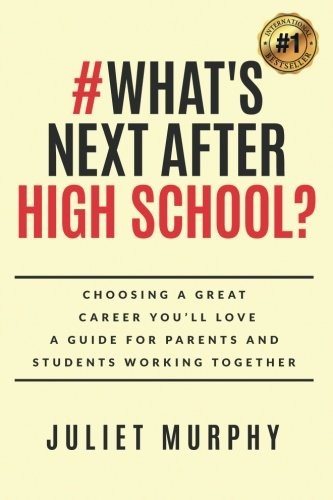 #What's Next After High School? :  : Choosing a Great Career You'll Love
