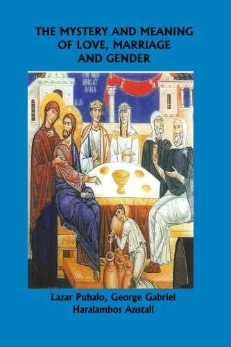 The Mystery and Meaning of Love, Marriage and  Gender