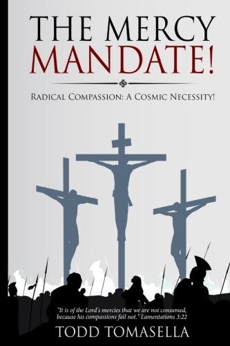 The Mercy Mandate! : Radical Compassion