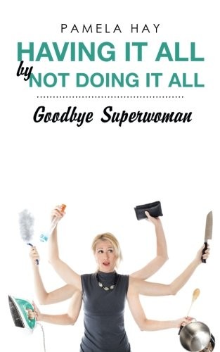 Having It All by Not Doing It All