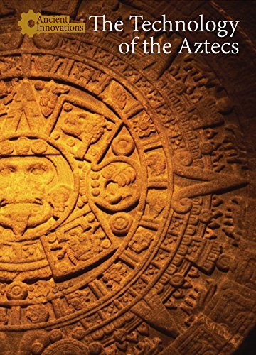 The Technology of the Aztecs