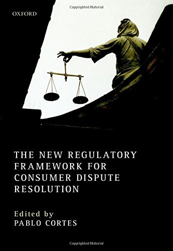 The New Regulatory Framework for Consumer Dispute Resolution