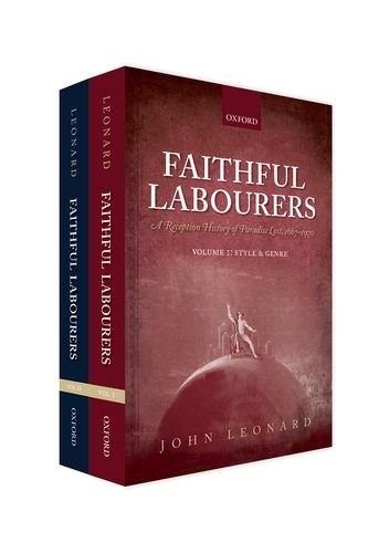 Faithful Labourers : A Reception History of Paradise Lost, 1667-1970 : Volume I : Style and Genre; Volume II